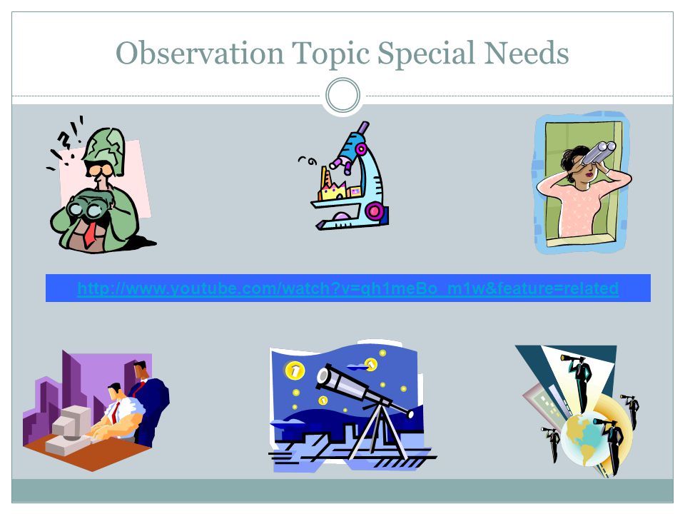 Special needs observation